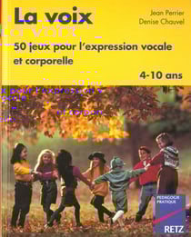 La voix - cinquante jeux pour l'expresion orale