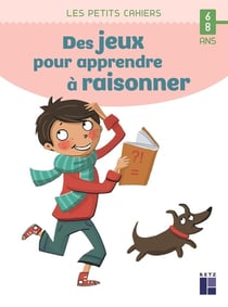 Des jeux pour apprendre à raisonner - 6/8 ans