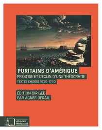 Puritains d'Amérique, prestige et déclin d'une théocratie - textes choisis 1620-1750