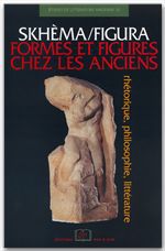 Skhèma/figura - formes et figures chez les anciens - rhetorique, philosophie, litterature