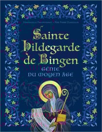 Sainte Hildegarde de Bingen : génie du Moyen-Âge