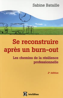 Se reconstruire après un burn-out - les chemins de la résilience professionnelle (2e édition)