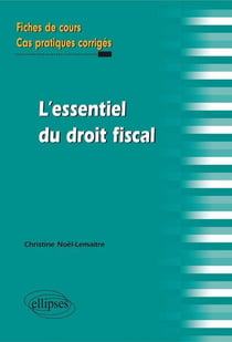 L'essentiel du droit fiscal. Fiches de cours et cas pratiques corrigés