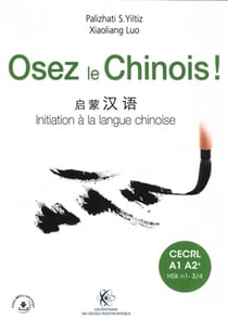 Osez le chinois : initiation à la langue chinoise : cahier d'exercices et corrigés inclus