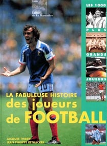 La fabuleuse histoire des joueurs de football