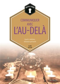 Communiquer avec l'au-delà - esprit, médiums, élévation spirituelle