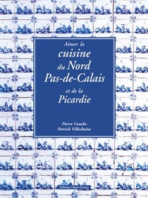 Aimer la cuisine du nord-pas-de-calais et de la picardie
