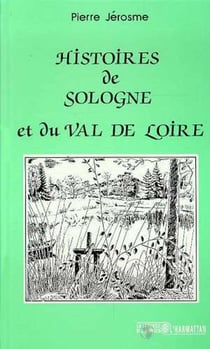 Histoires de Sologne et du Val de Loire