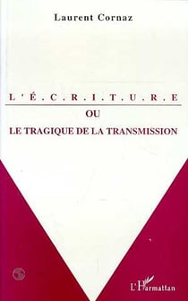 L'écriture ou le tragique de la transmission