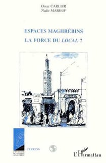 Espaces maghrebins, la force du local ?