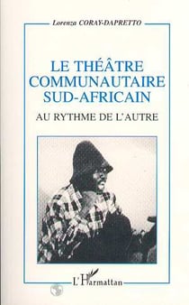 Le théâtre communautaire sud-africain - au rythme de l'autre