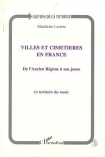 Villes et cimetières en France : De l'Ancien Régime à nos jours