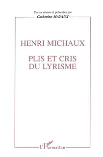 Henri Michaux - plis et cris du lyrisme