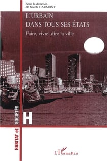 L'urbain dans Tous ses Etats : Faire, vivre, dire la ville