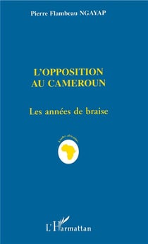 L'opposition au Cameroun - les années de braise