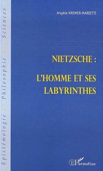 Nietzsche : l'homme et ses labyrinthes