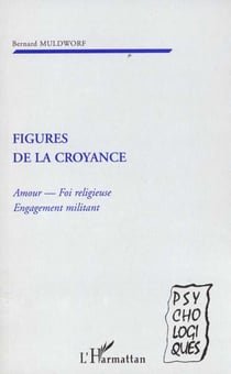 FIGURES DE LA CROYANCE : Amour - Foi religieuse - Engagement militant