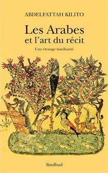Les arabes et l'art du récit - une étrange familiarité