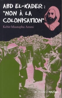 Abd el-Kader : « non à la colonisation »