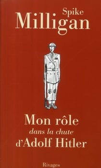 Mon rôle dans la chute d'Aldolf Hitler