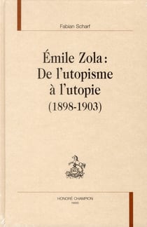 Emile Zola : de l'utopisme à l'utopie (1898-1903)