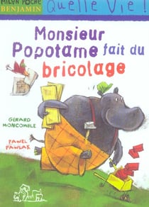 Monsieur popotame fait du bricolage