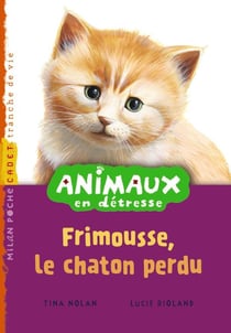 Animaux en détresse t.2 - Frimousse, le chaton perdu