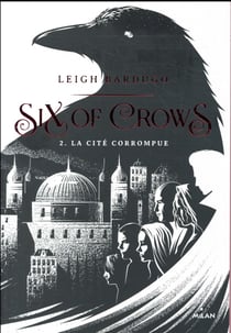 Six of crows Tome 2