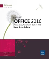 Microsoft® Office 2016 - Word, Excel, PowerPoint, Outlook 2016 : fonctions de base