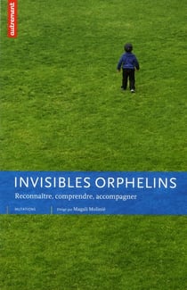Invisibles orphelins - reconnaître, comprendre, accompagner