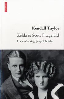 Zelda et scott fitzgerald - les annees vingt jusqu'a la folie