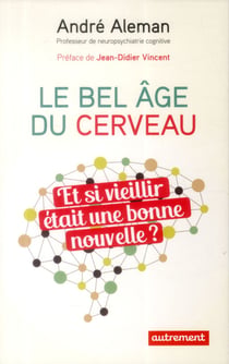 Le bel âge du cerveau : et si vieillir était une bonne nouvelle ?