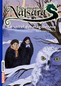 Les dragons de Nalsara Tome 7 : le secret des magiciennes