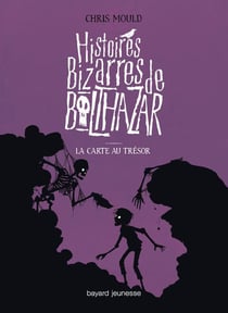 Histoires bizarres de Baltazar Tome 5 : la carte au trésor