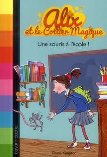 Alix et le collier magique Tome 2 : une souris à l'école