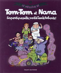 Le meilleur de Tom-Tom et Nana Tome 5 : saperlipopette, voila tante Roberte !