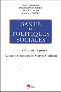 Santé et politiques sociales - entre efficacité et justice - autour des travaux de Maryse Gadreau