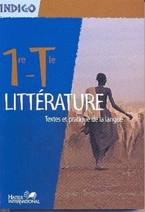 Indigo - français - 1re, terminale - textes et pratiques de la langue