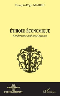 ÉTHIQUE ÉCONOMIQUE : Fondements anthropologiques