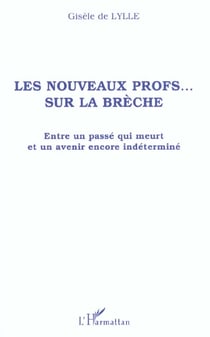 Les nouveaux profs  sur la breche - entre un passe qui meurt et un avenir encore indetermine