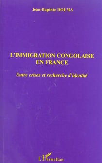 L'immigration congolaise en France - entre crises et recherche d'identité