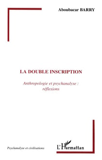 La double inscription : Anthropologie et psychanalyse : réflexions