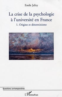 La crise de la psychologie à l'université en France : 1. Origine et déterminisme
