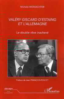 Valéry Giscard d'Estaing et l'Allemagne - le double rêve inachevé
