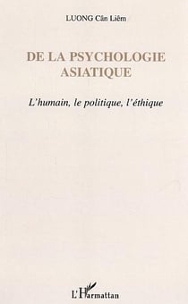 De la psychologie asiatique : L'humain, le politique, l'éthique
