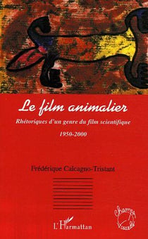 Le film animalier : Rhétoriques d'un genre du film scientifique - 1950-2000
