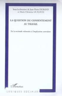 La question du consentement au travail - de la servitude volontaire à l'implication contrainte