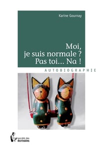 Moi, je suis normale ? Pas toi... Na !