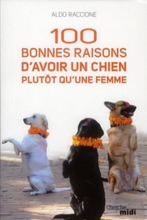 100 bonnes raisons d'avoir un chien plutôt qu'une femme