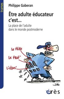 Être adulte éducateur c'est... la place de l'adulte dans le monde postmoderne